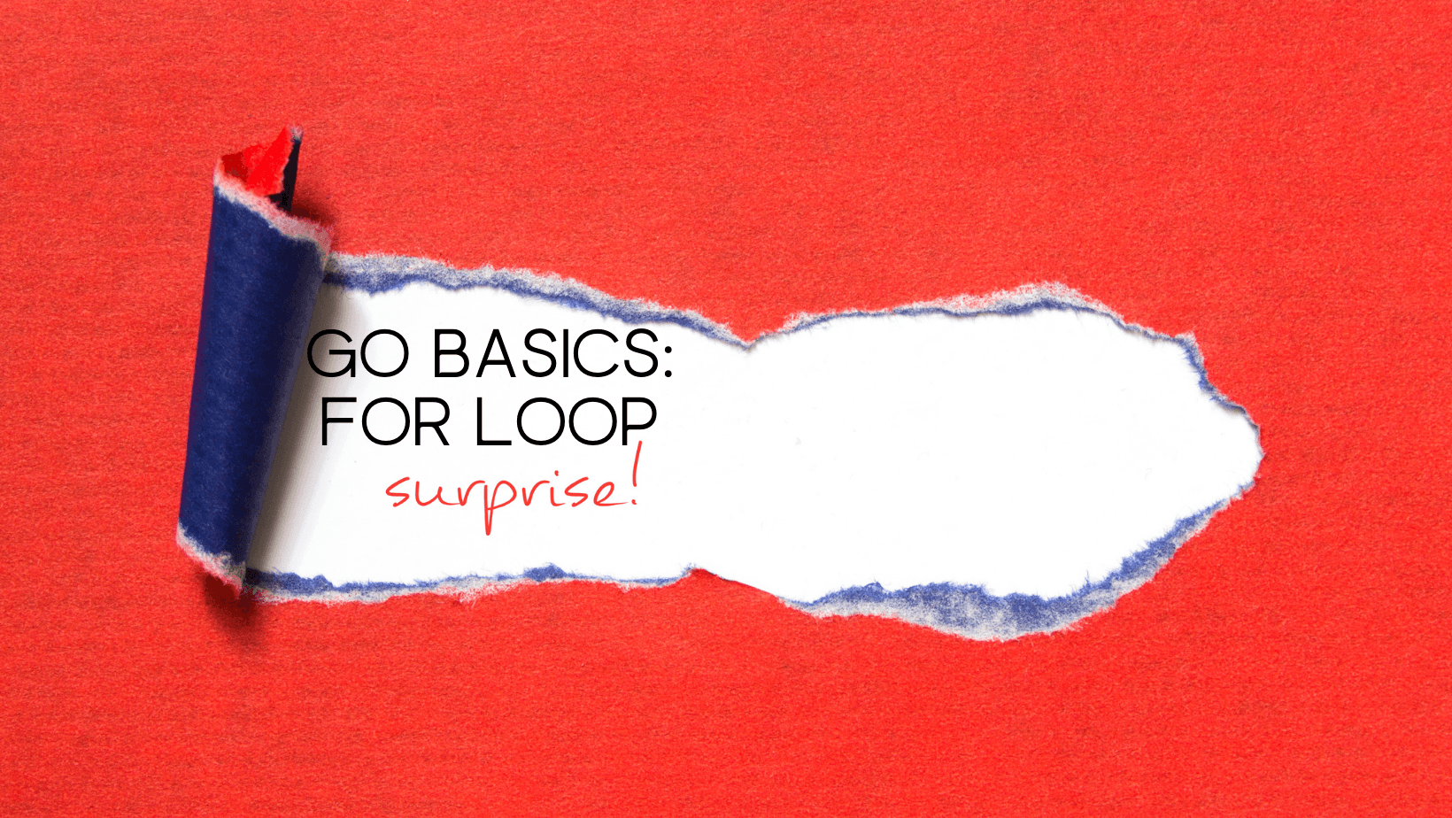 Go Basics: For loop suprise!